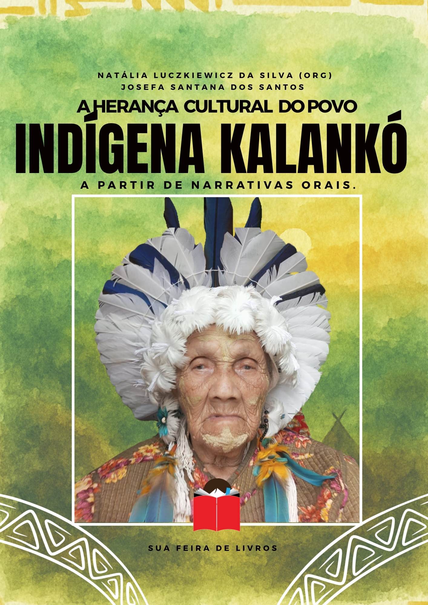 A HERANÇA CULTURAL DO POVO INDÍGENA KALANKÓ A PARTIR DE NARRATIVAS ORAIS.