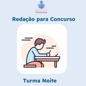 Redação para Concurso - Seduc| CBM| Sesau| PC - Pacote 32 aulas (8 semanas) - Turma - Quinta-Feira (Noite)