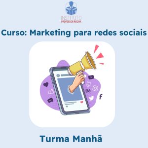 Curso Livre: Marketing para redes sociais - Pacote 8 aulas (2 semanas) - Turma - Sexta-Feira (Manhã)